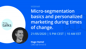 Micro segmentation and personalized marketing during times of change
