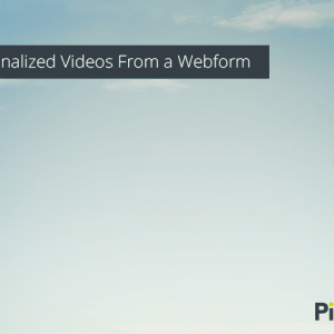 Personalized Videos Examples from a Webform