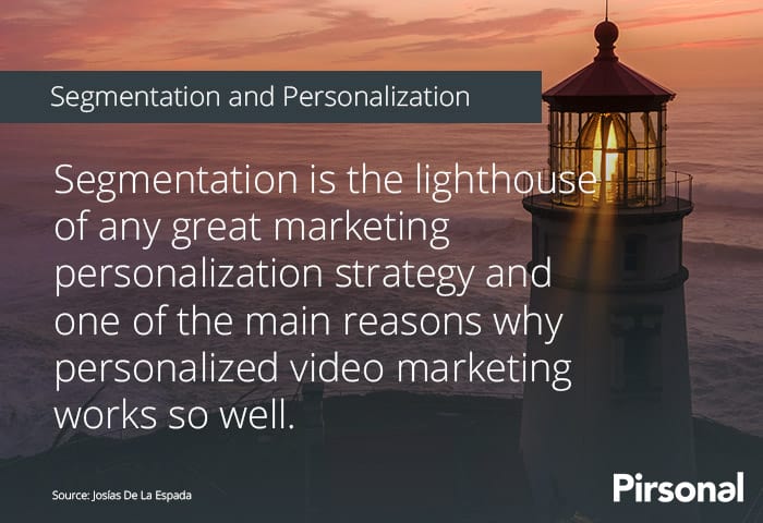 Segmentation and personalization quote by Josías De La Espada, CEO at Pirsonal