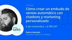 Webinar Robert Macbeth: Cómo crear un embido de ventas automático con chatbots y marketing personalizado